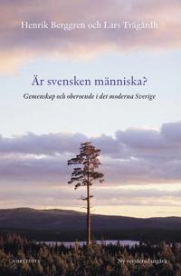 Är svensken människa? : gemenskap och oberoende i det moderna Sverige