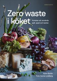 Zero waste i köket : konsten att använda spill spad och kanter