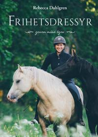 Frihetsdressyr – genom mina ögon