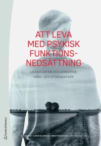 Att leva med psykisk funktionsnedsättning – – livssituation och effektiva vård- och stödinsatser