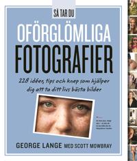 Så Tar Du Oförglömliga Fotografier