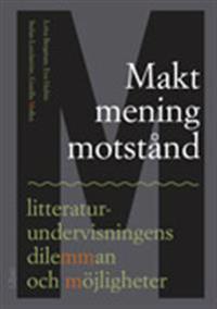 Makt, mening, motstånd – litteraturundervisningens dilemman och möjligheter